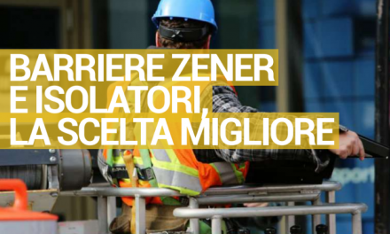 ZENER BARRIERS AND ISOLATORS, THE BEST CHOICE